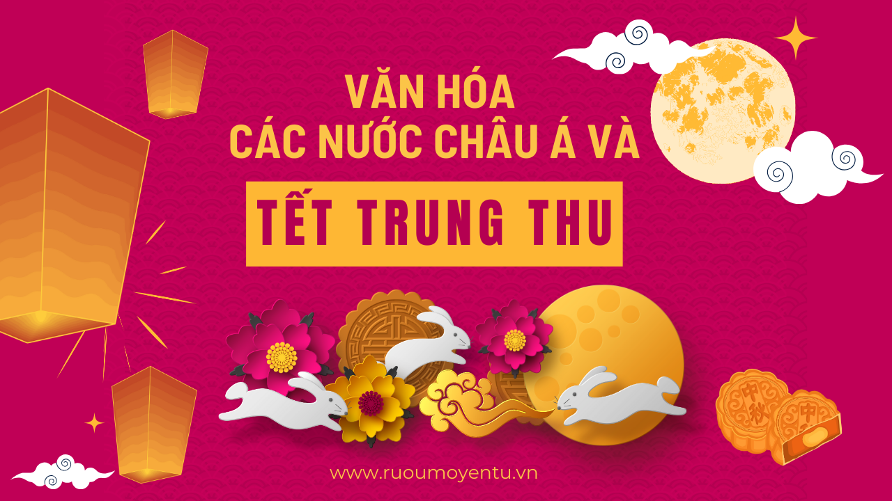 Văn Hóa Các Nước Châu Á Và Tết Trung Thu